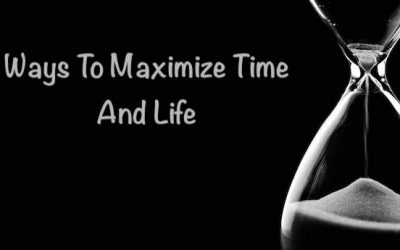 11 Ways To Maximize Time And Life