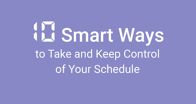 10 Smart Ways to Stay in Control of Your Schedule (chuckbartok.com)