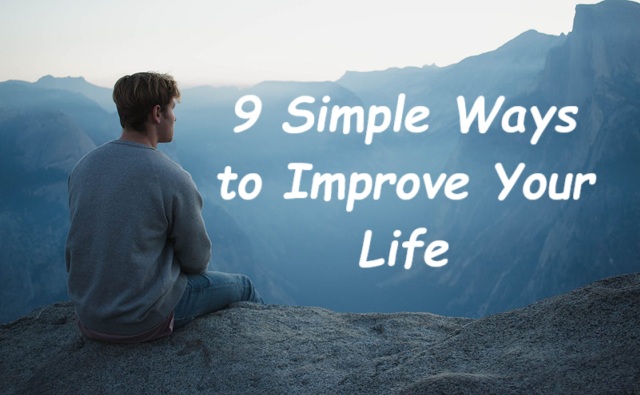 9 Simple Ways to Improve Your Life